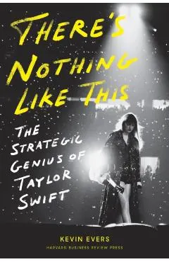 There's Nothing Like This: The Strategic Genius of Taylor Swift