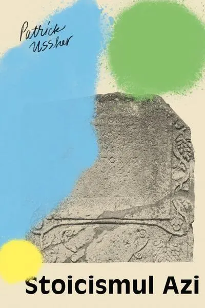 Stoicismul azi - Paperback brosat - Patrick Ussher