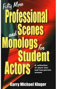Fifty More Professional Scenes and Monologs for Student Actors: A Collection of Short One-And Two-Person Scenes