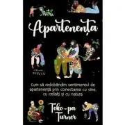 Apartenenta. Cum sa redobandim sentimentul de apartenenta