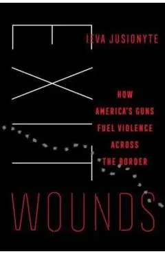 Exit Wounds: How America's Guns Fuel Violence Across the Border Volume 57