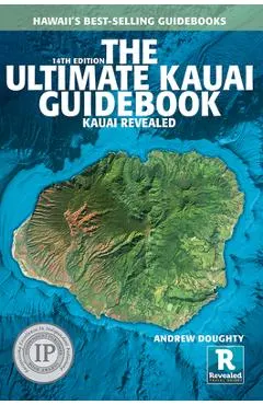 The Ultimate Kauai Guidebook: Kauai Revealed