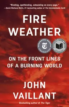 Fire Weather: On the Frontlines of a Burning World