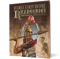 Marea carte despre războinici, hopliţi, gladiatori, samurai şi cavaleri