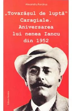 Tovarasul de lupta Caragiale. Aniversarea lui nNenea Iancu din 1952