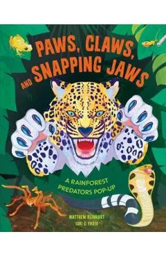 Paws, Claws, and Snapping Jaws Pop-Up Book (Reinhart Pop-Up Studio): A Rainforest Predators Pop-Up
