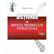 Dictionar de dreptul proprietatii intelectuale