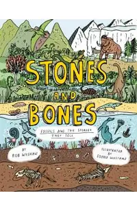 Stones and Bones: Fossils and the Stories They Tell