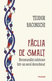 Făclia de smalț - Paperback brosat - Teodor Baconschi