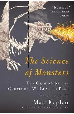 The Science of Monsters: The Origins of the Creatures We Love to Fear