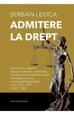 Admitere la drept. Solutiile unor probleme propuse la admitere