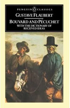 Bouvard and Pecuchet: With the Dictionary of Received Ideas