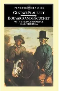Bouvard and Pecuchet: With the Dictionary of Received Ideas