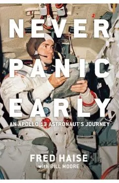 Never Panic Early: An Apollo 13 Astronaut's Journey