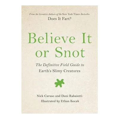 Believe It or Snot