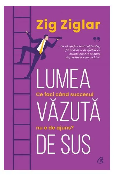 Lumea văzuta de sus - Paperback brosat - Zig Ziglar