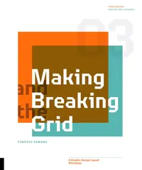Making and Breaking the Grid: A Graphic Design Layout Workshop (Third Edition)