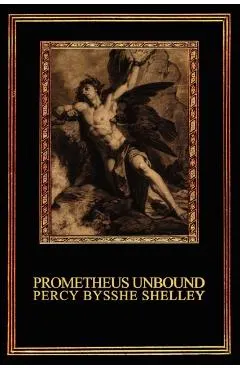 Prometheus Unbound: A Lyrical Drama in Four Acts