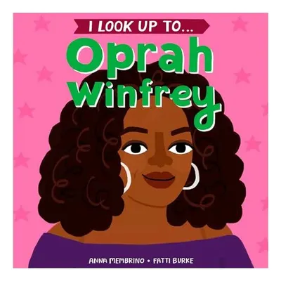 I Look up to... Oprah Winfrey, Anna Membrino, Fatti Burke