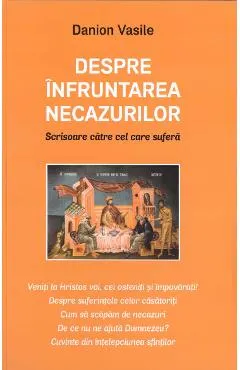 Despre infruntarea necazurilor. Scrisoare catre cel care sufera Ed.2
