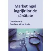 Marketingul ingrijirilor de sanatate. Curs universitar
