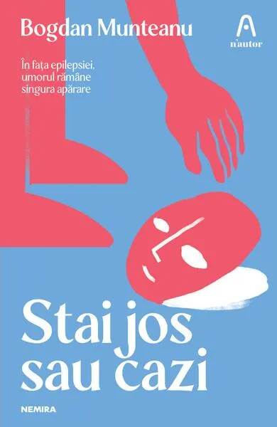 Stai jos sau cazi - Paperback - Bogdan Munteanu