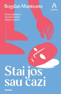 Stai jos sau cazi - Paperback - Bogdan Munteanu