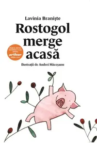 Rostogol merge acasă - Hardcover - Lavinia Branişte