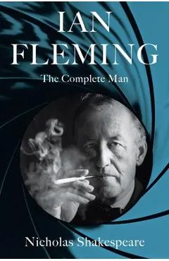 Ian Fleming: The Complete Man