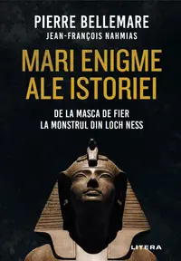 Mari enigme ale istoriei. De la masca de fier la monstrul din Loch Ness