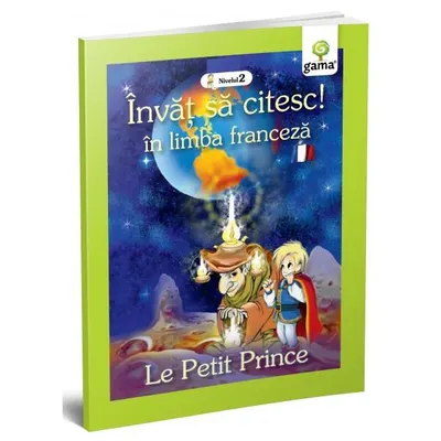 Micul prinț. Le petit prince. Învăț să citesc. Limba franceză, nivelul 2 (7+ ani) - Paperback brosat - ***