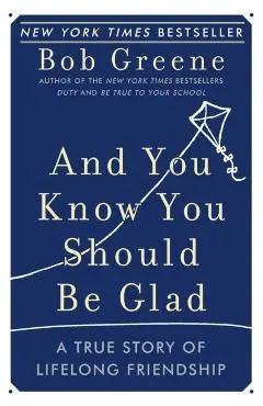 And You Know You Should Be Glad: A True Story of Lifelong Friendship