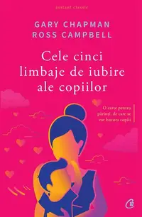 Cele cinci limbaje de iubire ale copiilor - Paperback brosat - Gary Chapman, Ross Campbell