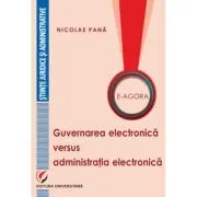 E-Agora. Guvernarea electronica versus administratia electronica