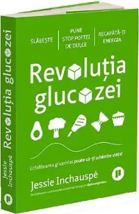Revolutia glucozei. Echilibrarea glicemiei poate sa-ti schimbe viata