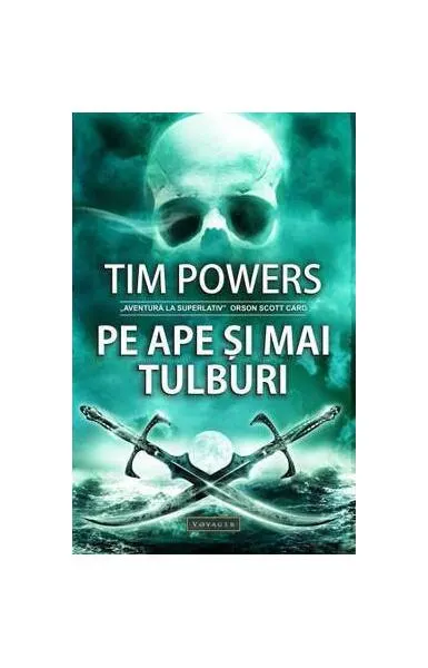 Pe ape şi mai tulburi (RESIGILAT) - Paperback brosat - Tim Powers