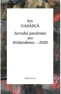 Jurnalul pandemiei sau Wuhandemia-2020