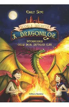 Intoarcerea celui de-al saptelea clan. Seria Scoala secreta a dragonilor Vol.3