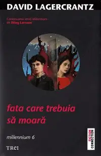 Fata care trebuia sa moara. Seria Millennium Vol.6