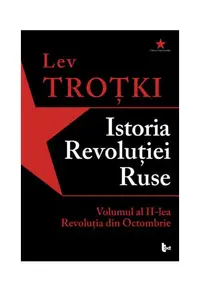 Istoria Revoluției Ruse. Volumul 2. Revoluția din Octombrie - Paperback brosat - Lev Troţki