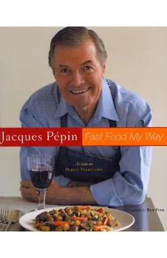 Jacques Pepin Fast Food My Way