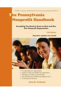 The Pennsylvania Nonprofit Handbook: Everything You Need To Know To Start and Run Your Nonprofit Organization
