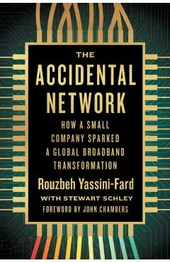 The Accidental Network: How a Small Company Sparked a Global Broadband Transformation