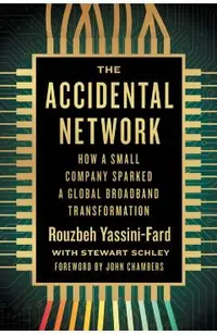 The Accidental Network: How a Small Company Sparked a Global Broadband Transformation