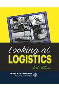 Looking at Logistics: A Practical Introduction to Logistics and Supply Chain Management