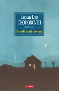 Pe unde înoată urechinii - Paperback brosat - Lucian Dan Teodorovici