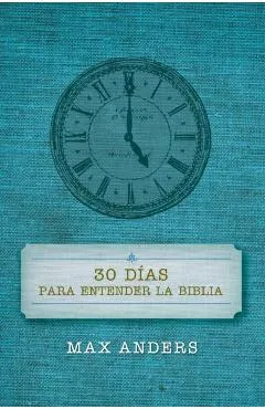 30 D�as Para Entender La Biblia = 30 Days to Understand the Bible