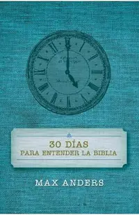 30 D�as Para Entender La Biblia = 30 Days to Understand the Bible