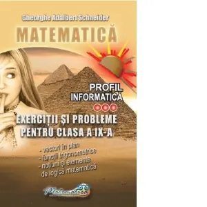 Matematica. Exercitii si probleme pentru clasa a IX-a. Profil informatica
