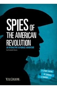Spies of the American Revolution: An Interactive Espionage Adventure